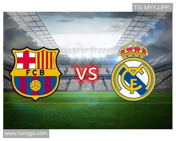 皇马与巴萨激战三比二精彩录像回顾与赛后分析